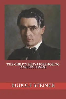 La metamorfosi della coscienza del bambino - The Child's Metamorphosing Consciousness
