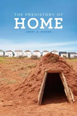 La preistoria della casa - The Prehistory of Home