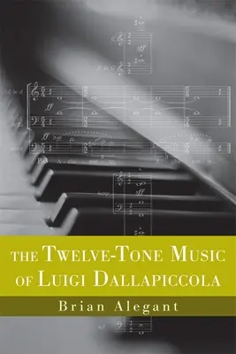 La musica a dodici toni di Luigi Dallapiccola - The Twelve-Tone Music of Luigi Dallapiccola