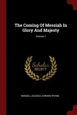 La venuta del Messia nella gloria e nella maestà; Volume 1 - The Coming Of Messiah In Glory And Majesty; Volume 1