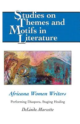 Scrittrici africane: Rappresentare la diaspora, mettere in scena la guarigione - Africana Women Writers: Performing Diaspora, Staging Healing