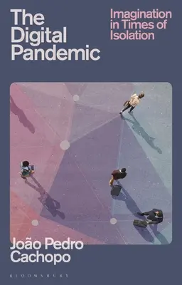 La pandemia digitale: l'immaginazione in tempi di isolamento - The Digital Pandemic: Imagination in Times of Isolation