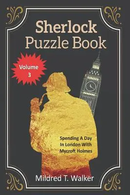 Libro degli enigmi di Sherlock (volume 3): Trascorrere una giornata a Londra con Mycroft Holmes - Sherlock Puzzle Book (Volume 3): Spending A Day In London With Mycroft Holmes