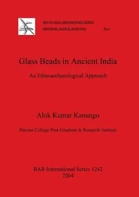 Perle di vetro nell'India antica: Un approccio etnoarcheologico - Glass Beads in Ancient India: An Ethnoarchaeological Approach