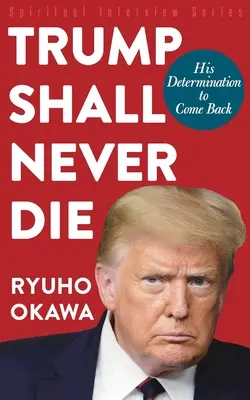Trump non morirà mai: la sua determinazione a ritornare - Trump Shall Never Die: His Determination to Come Back