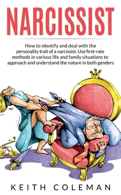 Narcisista: Come identificare e gestire il tratto di personalità del narcisista. Usare metodi di prim'ordine nella vita e in famiglia - Narcissist: How to Identify and Deal with the Personality Trait of a Narcissist. Use First-Rate Methods in Various Life and Family