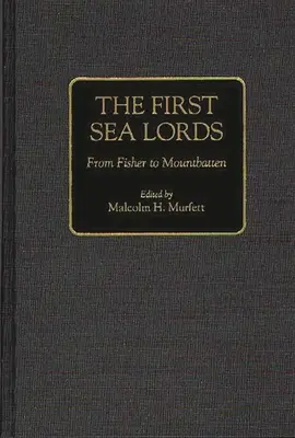 I primi signori del mare: Da Fisher a Mountbatten - The First Sea Lords: From Fisher to Mountbatten
