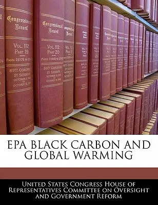 Il carbonio nero dell'EPA e il riscaldamento globale - EPA Black Carbon and Global Warming