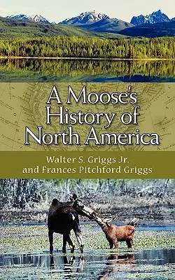 Storia del Nord America di un alce - A Moose's History of North America