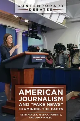 Giornalismo americano e fake news: Esaminare i fatti