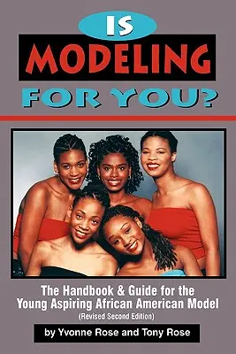 Fare il modello fa per te? Il manuale e la guida per le giovani aspiranti modelle afroamericane (seconda edizione riveduta) - Is Modeling for You? The Handbook and Guide for the Young Aspiring African American Model (Revised Second Edition)