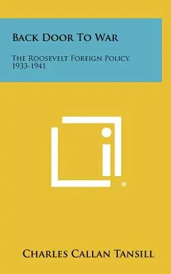 La politica estera di Roosevelt, 1933-1941 - Back Door To War: The Roosevelt Foreign Policy, 1933-1941
