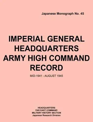 Registro del Comando Generale Imperiale dell'Esercito, metà 1941 - agosto 1945 - Imperial General Headquarters Army High Command Record, Mid-1941 - August 1945