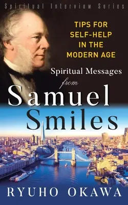 Messaggi spirituali di Samuel Smiles: Consigli per l'auto-aiuto nell'era moderna - Spiritual Messages from Samuel Smiles: Tips for Self-Help in the modern age