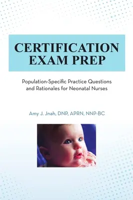 Preparazione all'esame di certificazione: Domande pratiche e motivazioni specifiche per la popolazione per infermieri neonatali - Certification Exam Prep: Population-Specific Practice Questions and Rationales for Neonatal Nurses