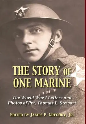 La storia di un marine: Le lettere della prima guerra mondiale del soldato Thomas L. Stewart - The Story of One Marine: The World War I Letters of Pvt. Thomas L. Stewart