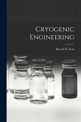 Ingegneria criogenica (Scott Russell B. (Russell Burton) 1.) - Cryogenic Engineering (Scott Russell B. (Russell Burton) 1.)