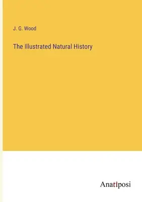 La storia naturale illustrata - The Illustrated Natural History