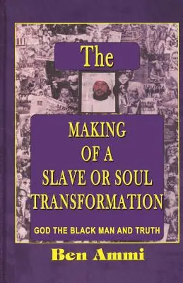 La creazione di uno schiavo o la trasformazione dell'anima - The Making of A Slave Or Soul Transformation