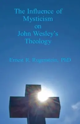 L'influenza del misticismo sulla teologia di John Wesley - The Influence of Mysticism on John Wesley's Theology