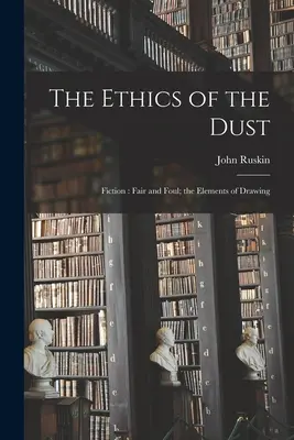 L'etica della polvere: Narrativa: Narrativa: bella e brutta; Gli elementi del disegno - The Ethics of the Dust: Fiction: Fair and Foul; the Elements of Drawing