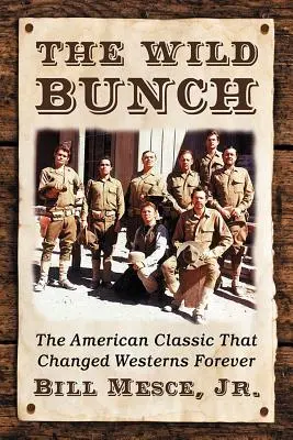 Il mucchio selvaggio: Il classico americano che ha cambiato il western per sempre - The Wild Bunch: The American Classic That Changed Westerns Forever