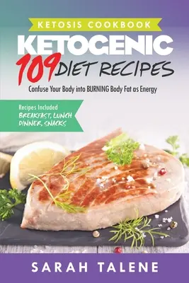 Ricettario della chetosi: 109 ricette della dieta chetogenica che confondono il vostro corpo nel bruciare il grasso corporeo come energia (colazione, pranzo, cena e spuntino). - Ketosis Cookbook: 109 Ketogenic Diet Recipes That Confuse Your Body into BURNING Body Fat as Energy (Breakfast, Lunch, Dinner & Snack Re