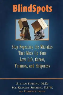 Punti ciechi: Smettere di ripetere gli errori che incasinano la vostra vita sentimentale, la carriera, le finanze, il matrimonio e la felicità - BlindSpots: Stop Repeating Mistakes That Mess Up Your Love Life, Career, Finances, Marriage, and Happiness