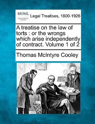 Trattato di diritto degli illeciti: o dei torti che nascono indipendentemente dal contratto. Volume 1 di 2 - A treatise on the law of torts: or the wrongs which arise independently of contract. Volume 1 of 2