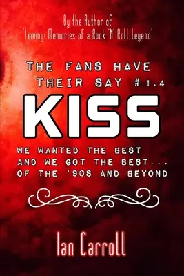 I fan dicono la loro KISS: Volevamo il meglio e abbiamo avuto il meglio - degli anni '90 e oltre - The Fans Have Their Say KISS: We Wanted the Best and We Got the Best - of the '90s and Beyond