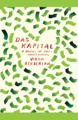 Das Kapital: Un romanzo sui mercati dell'amore e del denaro - Das Kapital: A Novel of Love and Money Markets