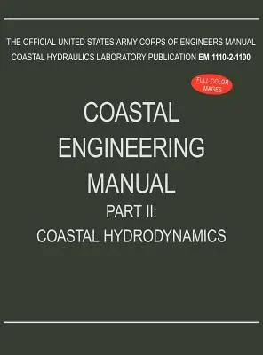Manuale di ingegneria costiera Parte II: Idrodinamica costiera (EM 1110-2-1100) - Coastal Engineering Manual Part II: Coastal Hydrodynamics (EM 1110-2-1100)