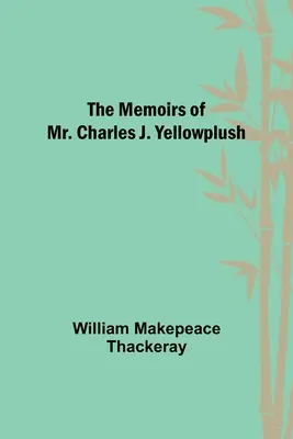 Le memorie del signor Charles J. Yellowplush - The Memoirs of Mr. Charles J. Yellowplush