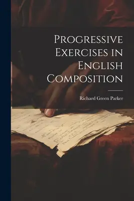 Esercizi progressivi di composizione inglese - Progressive Exercises in English Composition