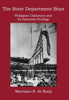 I ragazzi del Dipartimento di Stato: La diplomazia filippina e la sua eredità americana - The State Department Boys: Philippine Diplomacy and Its American Heritage