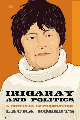 Irigaray e la politica: Introduzione critica - Irigaray and Politics: A Critical Introduction