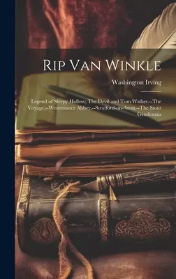 Rip Van Winkle; La leggenda di Sleepy Hollow; Il diavolo e Tom Walker.-Il viaggio.-L'abbazia di Westminster.-Stratford-on-Avon.-Il robusto gentiluomo - Rip Van Winkle; Legend of Sleepy Hollow; The Devil and Tom Walker.--The Voyage.--Westminster Abbey.--Stratford-on-Avon.--The Stout Gentleman