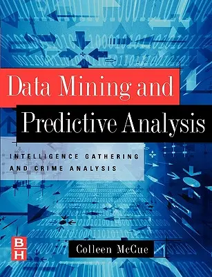 Data Mining e analisi predittiva: Raccolta di informazioni e analisi del crimine - Data Mining and Predictive Analysis: Intelligence Gathering and Crime Analysis