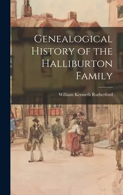 Storia genealogica della famiglia Halliburton - Genealogical History of the Halliburton Family