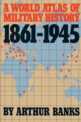 Atlante mondiale di storia militare, 1861-1945 - A World Atlas of Military History, 1861-1945
