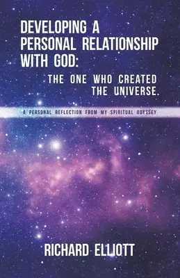 Sviluppare una relazione personale con Dio: Colui che ha creato l'universo. Una riflessione personale dalla mia odissea spirituale - Developing a Personal Relationship with God: The One Who Created the Universe. A Personal Reflection From My Spiritual Odyssey