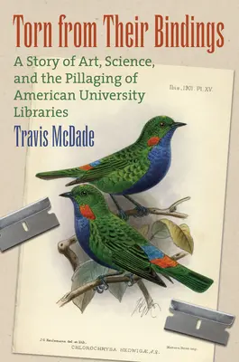 Strappati dalle loro rilegature: Una storia di arte, scienza e saccheggio delle biblioteche universitarie americane - Torn from Their Bindings: A Story of Art, Science, and the Pillaging of American University Libraries