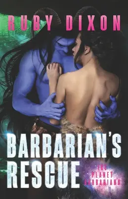 Il salvataggio del barbaro: Un romanzo alieno fantascientifico - Barbarian's Rescue: A SciFi Alien Romance