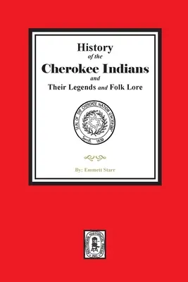 Storia degli indiani Cherokee e delle loro leggende e tradizioni popolari - History of the Cherokee Indians and their Legends and Folk Lore