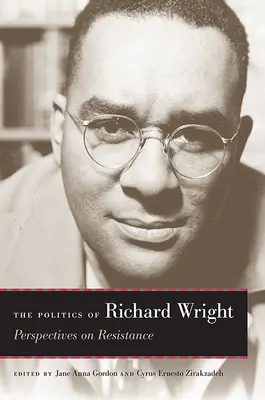 La politica di Richard Wright: Prospettive di resistenza - The Politics of Richard Wright: Perspectives on Resistance