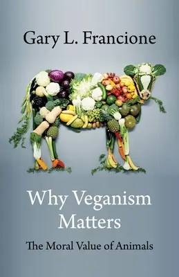 Perché il veganismo è importante: Il valore morale degli animali - Why Veganism Matters: The Moral Value of Animals