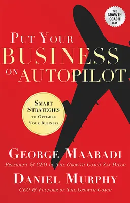 Mettete il pilota automatico alla vostra attività: Strategie intelligenti per ottimizzare il vostro business - Put Your Business on Autopilot: Smart Strategies to Optimize Your Business