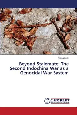 Oltre lo stallo: La seconda guerra d'Indocina come sistema di guerra genocida - Beyond Stalemate: The Second Indochina War as a Genocidal War System