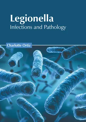 Legionella: Infezioni e patologia - Legionella: Infections and Pathology