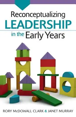 Riconcettualizzare la leadership nei primi anni di scuola - Reconceptualizing Leadership in the Early Years